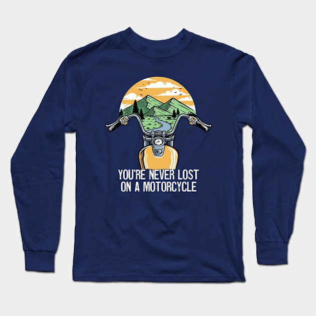 You're Never Lost On A Motorcycle Long Sleeve T-Shirt by RKP'sTees